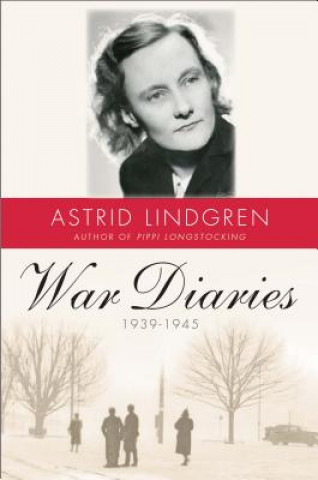 Carte War Diaries, 1939-1945 Astrid Lindgren