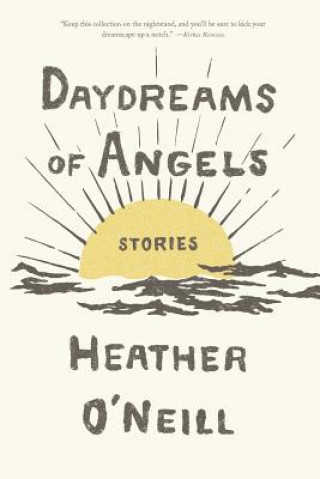 Carte Daydreams of Angels: Stories Heather O'Neill