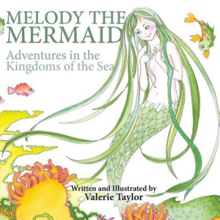 Carte Melody the Mermaid: Adventures in the Kingdoms of the Sea Valerie Taylor