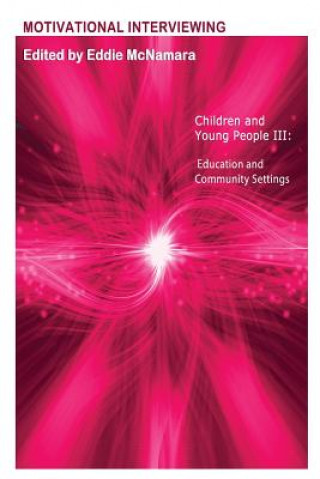Carte Motivational Interviewing: Children and Young People III " Education and Community Settings " Dr Eddie McNamara