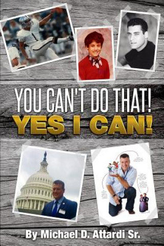 Könyv You Can't Do That! Yes I Can! Michael Daniel Attardi Sr