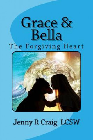 Carte Grace & Bella: The Forgiving Heart Jenny R Craig