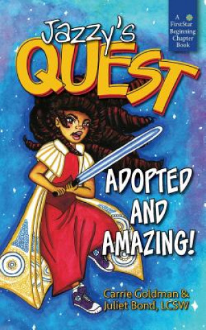 Kniha Jazzy's Quest: Adopted and Amazing! Juliet C Bond Lcsw