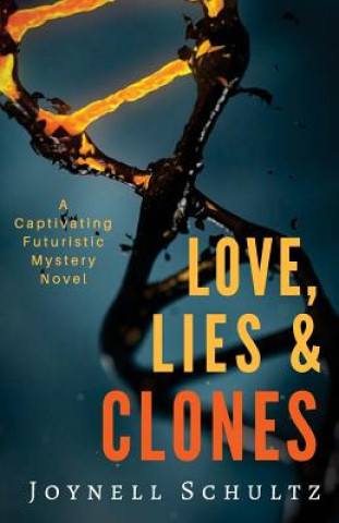 Kniha Love, Lies & Clones Joynell Schultz