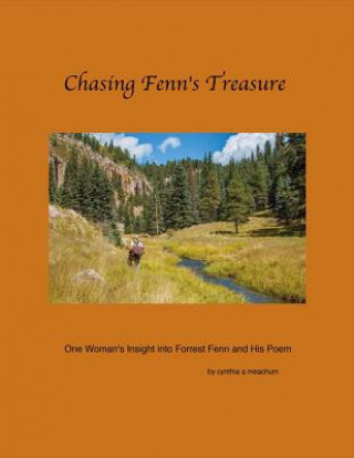 Kniha Chasing Fenn's Treasure: One Woman's Insight Into Forrest Fenn and His Poem Cynthia Meachum