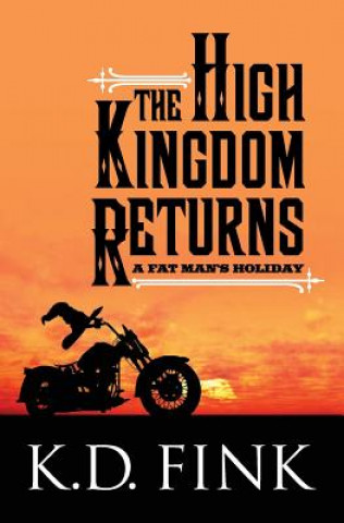 Książka The High Kingdom Returns: A Fat Man's Holiday K D Fink