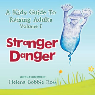 Carte Kid's Guide to Raising Adults Volume I Helena Bobbie Ross
