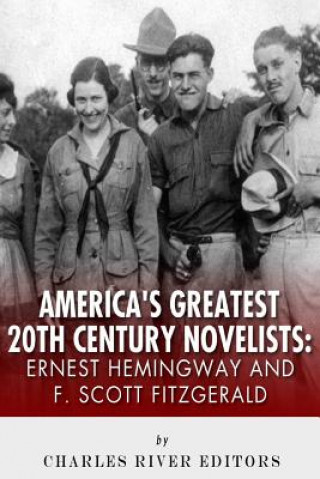 Carte Ernest Hemingway & F. Scott Fitzgerald: America's Greatest 20th Century Novelist Charles River Editors