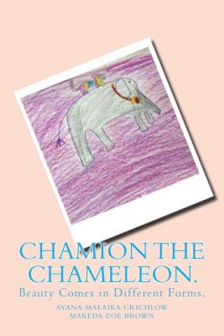 Carte Chamion The Chameleon.: Beauty Comes in Different Forms. Ayana Malaika Crichlow