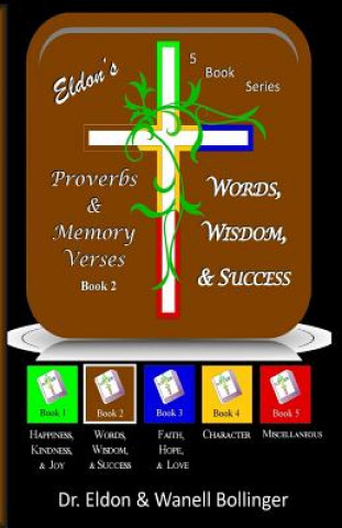 Kniha Eldon's Proverbs & Memory Verses: Words, Wisdom, & Success Dr Eldon &amp; Wanell Bollinger