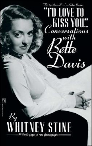 Carte I'd Love to Kiss You...: Conversations with Bette Davis Whitney Stine