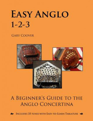 Könyv Easy Anglo 1-2-3: A Beginner's Guide to the Anglo Concertina Gary Coover