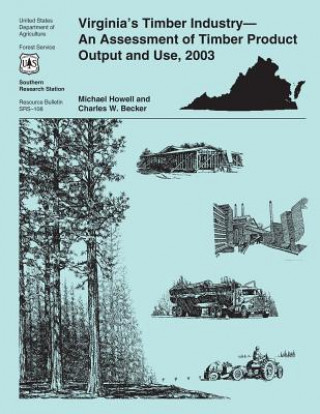 Buch Virginia's Timber Industry-An Assessment of Timber Product Output and Use, 2003 United States Department of Agriculture