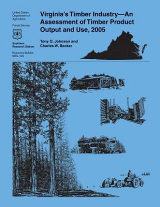 Buch Virginia's Timber Industry-An Assessment of Timber Product Output and Use, 2005 United States Department of Agriculture