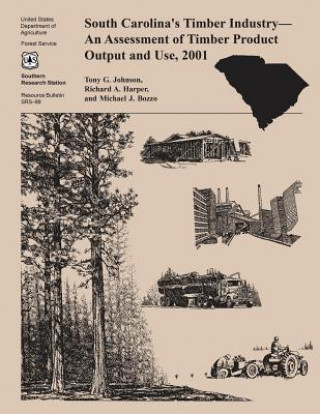 Book South Carolina's Timber Industry- An Assessment of Timber Product Ouput and Use, 2001 United States Department of Agriculture