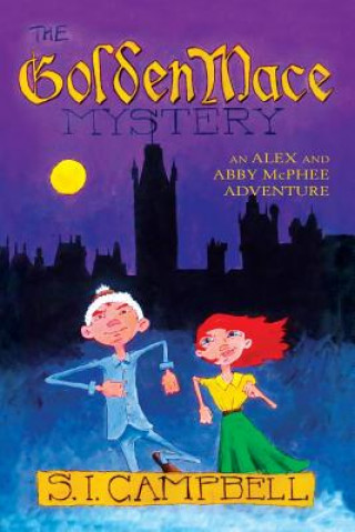 Kniha The Golden Mace Mystery: An Alex and Abby McPhee Adventure S I Campbell