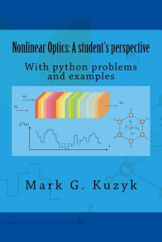 Könyv Nonlinear Optics: a student's perspective: With python problems and examples Mark G Kuzyk