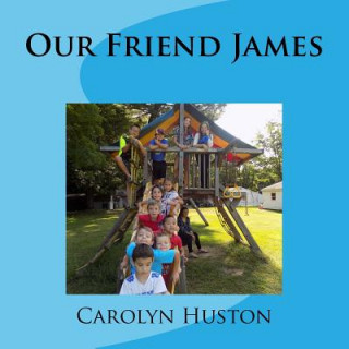 Könyv Our Friend James Carolyn L Huston