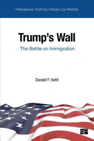 Carte Trump's Wall; The Battle on Immigration Donald F Kettl