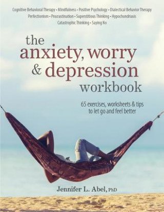Könyv Anxiety, Worry & Depression Workbook Jennifer Abel