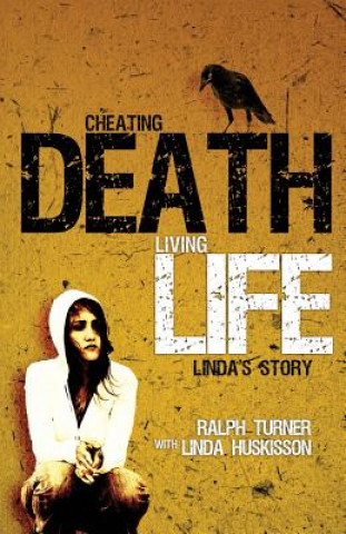 Carte Cheating Death, Living Life: Linda's Story Ralph Turner