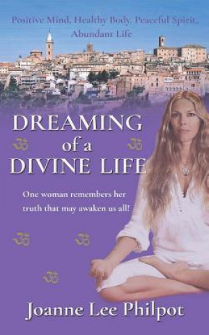 Kniha Dreaming of a Divine Life (Second Edition) Joanne Lee Philpot