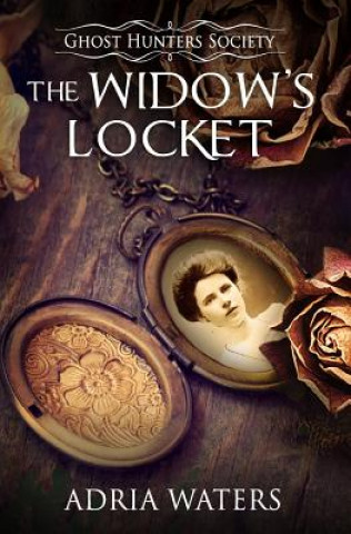 Książka The Widow's Locket: Ghost Hunters Society Book Four Adria Waters