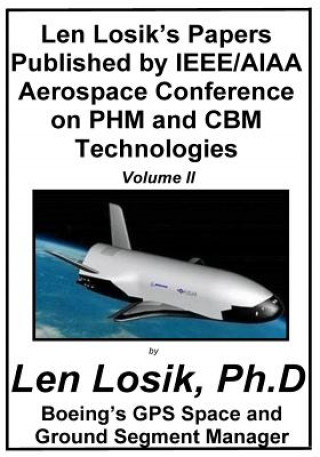 Kniha Len Losik's Papers Published by IEEE/AIAA Aerospace Conference on PHM and CBM Technologies Volume II Len Losik Ph D