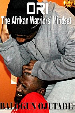Carte Ori: The Afrikan Warriors' Mindset Balogun Ojetade