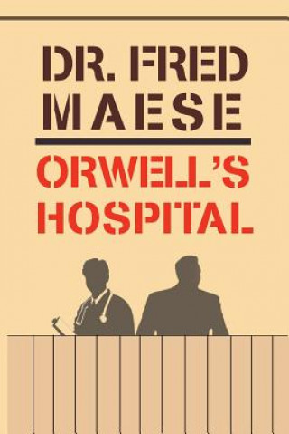 Kniha Orwell's Hospital Dr Fred Maese