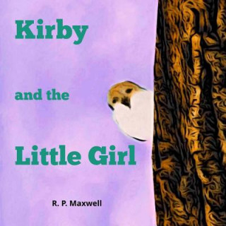 Книга Kirby and the Little Girl R P Maxwell