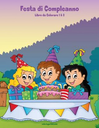 Book Festa di Compleanno Libro da Colorare 1 & 2 Nick Snels