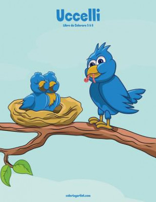 Carte Uccelli Libro da Colorare 5 & 6 Nick Snels