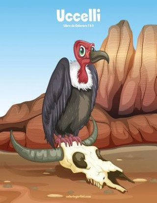 Kniha Uccelli Libro da Colorare 7 & 8 Nick Snels