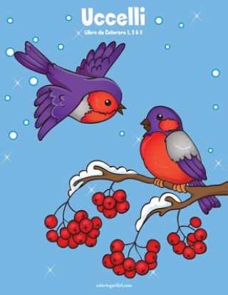 Kniha Uccelli Libro da Colorare 1, 2 & 3 Nick Snels