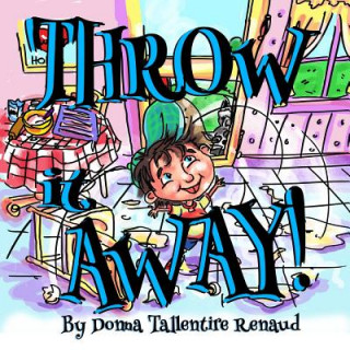 Knjiga Throw It Away Donna Tallentire Renaud