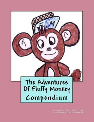 Kniha The Adventures Of Fluffy Monkey Compendium Philip R Harrison