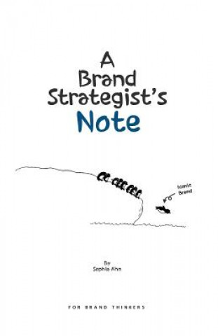 Carte A Brand Strategist's Note: Brand and communication concepts easily explained with drawings Sophia S Ahn