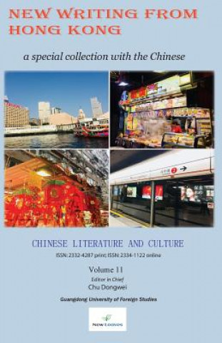 Könyv Chinese Literature and Culture Volume 11: New Writing from Hong Kong Dongwei Chu