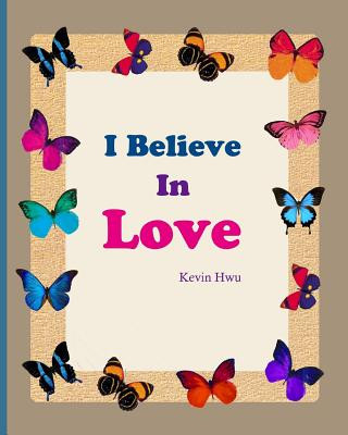 Kniha I Believe In Love: Thanksgiving diary for Valentine's Day. Kevin Hwu