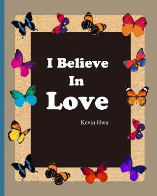 Kniha I Believe In Love: Thanksgiving diary for Valentine's Day. Kevin Hwu