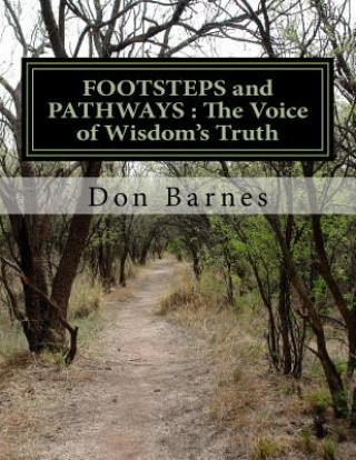 Книга FOOTSTEPS and PATHWAYS: The Voice of Wisdom's Truth Don W Barnes