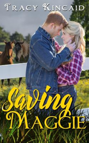 Knjiga Saving Maggie Tracy Kincaid