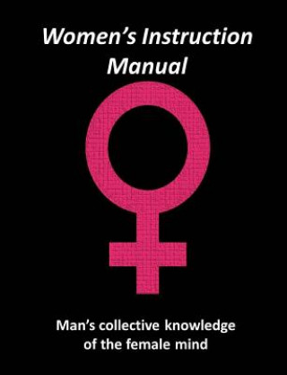 Könyv Women's Instruction Manual: Man's Collective Knowledge of The Female Mind Jacob Johnston