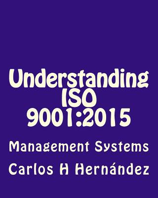 Knjiga Understanding ISO 9001: 2015: Management Systems Carlos H Hernandez