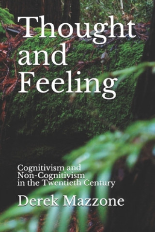 Kniha Thought and Feeling: Cognitivism and Non-Cognitivism in the Twentieth Century Derek Mazzone