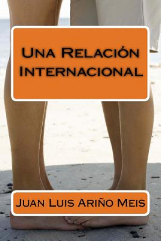 Книга Una Relación Internacional Juan Luis Arino Meis