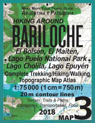 Könyv Hiking Around Bariloche Map 3 El Bolson, El Maiten, Lago Puelo National Park, Lago Cholila, Lago Epuyen Complete Trekking/Hiking/Walking Topographic M Sergio Mazitto