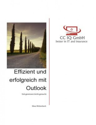 Carte Effizient und erfolgreich mit Outlook: Zeit gewinnen leicht gemacht Klaus Welzenbach