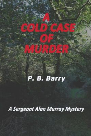 Kniha A Cold Case of Murder: A Sergeant Alan Murray Mystery P B Barry